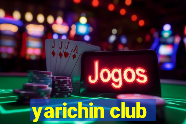 yarichin club